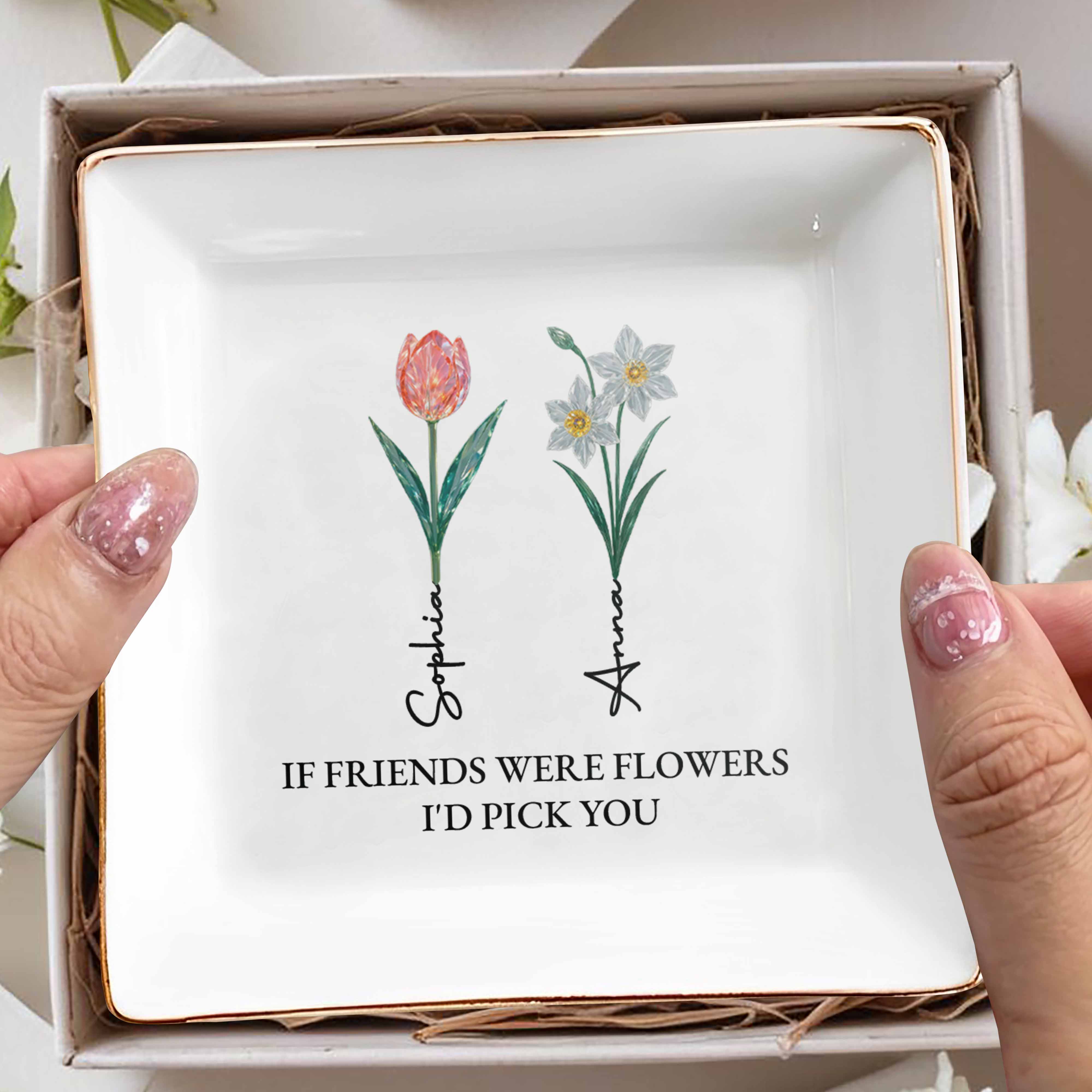 If Friends Were Flowers I'd Pick You Square Dish - Personalized Custom Jewelry Dish, Square Ceramic Dish - BST322_SCRD