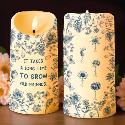 It Takes A Long Time To Grow Old Friends, Flowers - Personalized Custom LED Candle - BST325_LECA