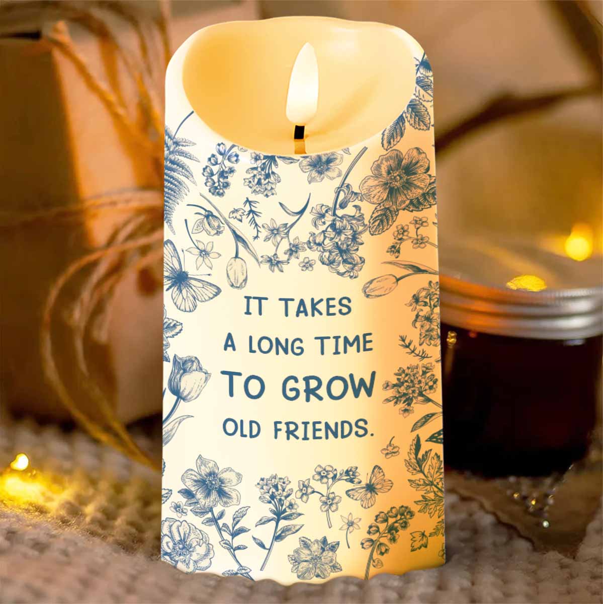 It Takes A Long Time To Grow Old Friends, Flowers - Personalized Custom LED Candle - BST325_LECA