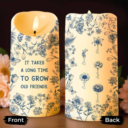 It Takes A Long Time To Grow Old Friends, Flowers - Personalized Custom LED Candle - BST325_LECA