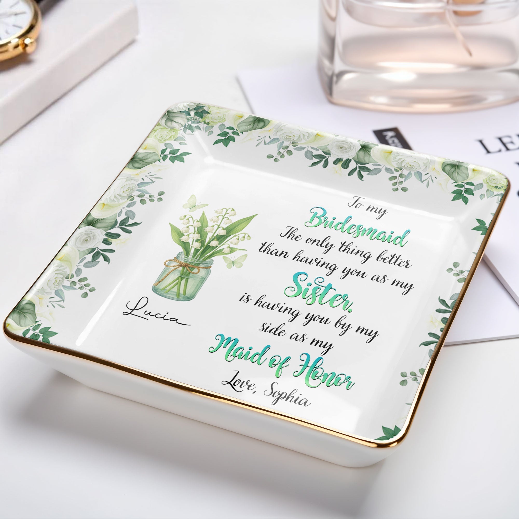 To My Bridesmaid, Better Than A Sister, Flowers In Vase - Personalized Custom Jewelry Dish, Ceramic Dish, Square Shape - BST465_SCRF