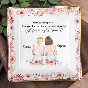 Will You Be My Bridesmaid, Flowers, Two Women - Personalized Custom Jewelry Dish, Ceramic Dish, Square Shape - BST468_SCRF
