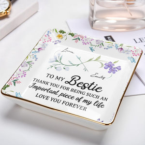 To My Bestie Thank You For Being Such An Important Piece - Personalized Custom Jewelry Dish, Ceramic Dish, Square Shape - BST470_SCRF