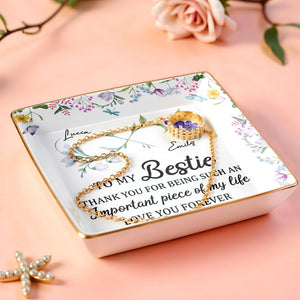 To My Bestie Thank You For Being Such An Important Piece - Personalized Custom Jewelry Dish, Ceramic Dish, Square Shape - BST470_SCRF