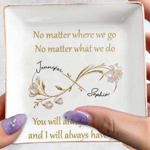 No Matter Where We Go, You Will Always Have Me, Flowers - Personalized Custom Jewelry Dish, Square Ceramic Dish - BST493_SCRD
