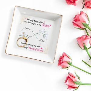 Better Than A Sister, Maid Of Honor Dish With Flowers - Personalized Custom Jewelry Dish, Square Ceramic Dish - BST496_SCRD