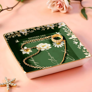 Sisters Different Flowers Same Garden - Personalized Custom Jewelry Dish, Ceramic Dish, Square Shape - BST508_SCRF