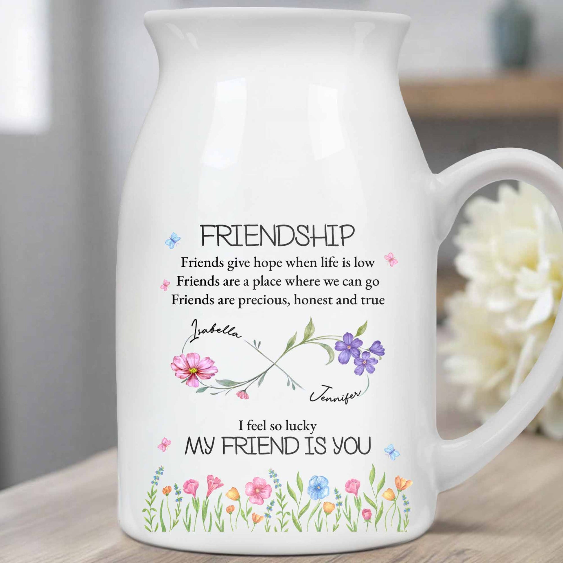 Friendship Friends Give Hope When Life Is Low - Personalized Ceramic Flower Vase