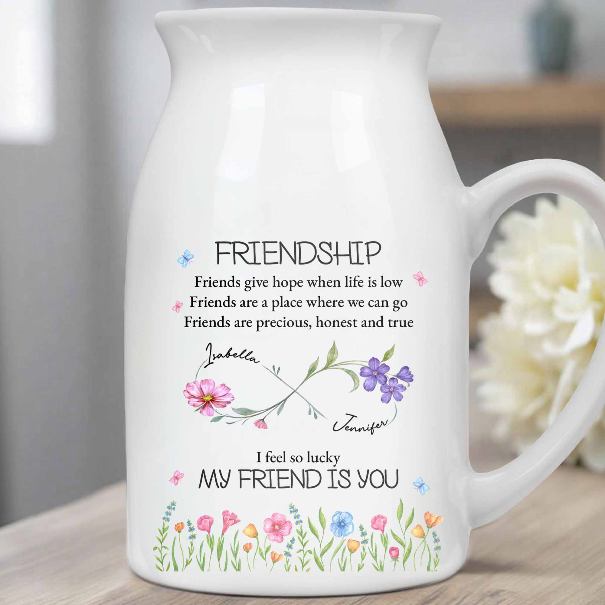 Friendship Friends Give Hope When Life Is Low - Personalized Ceramic Flower Vase