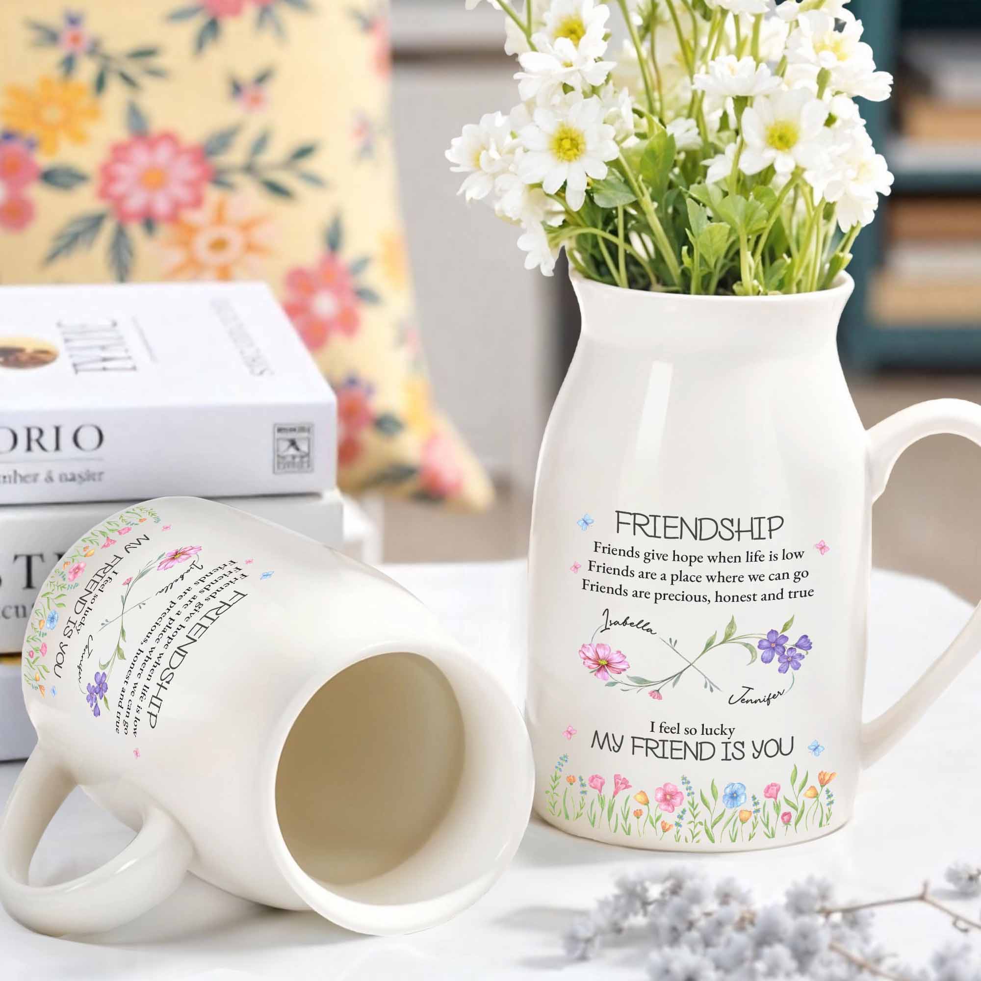Friendship Friends Give Hope When Life Is Low - Personalized Ceramic Flower Vase