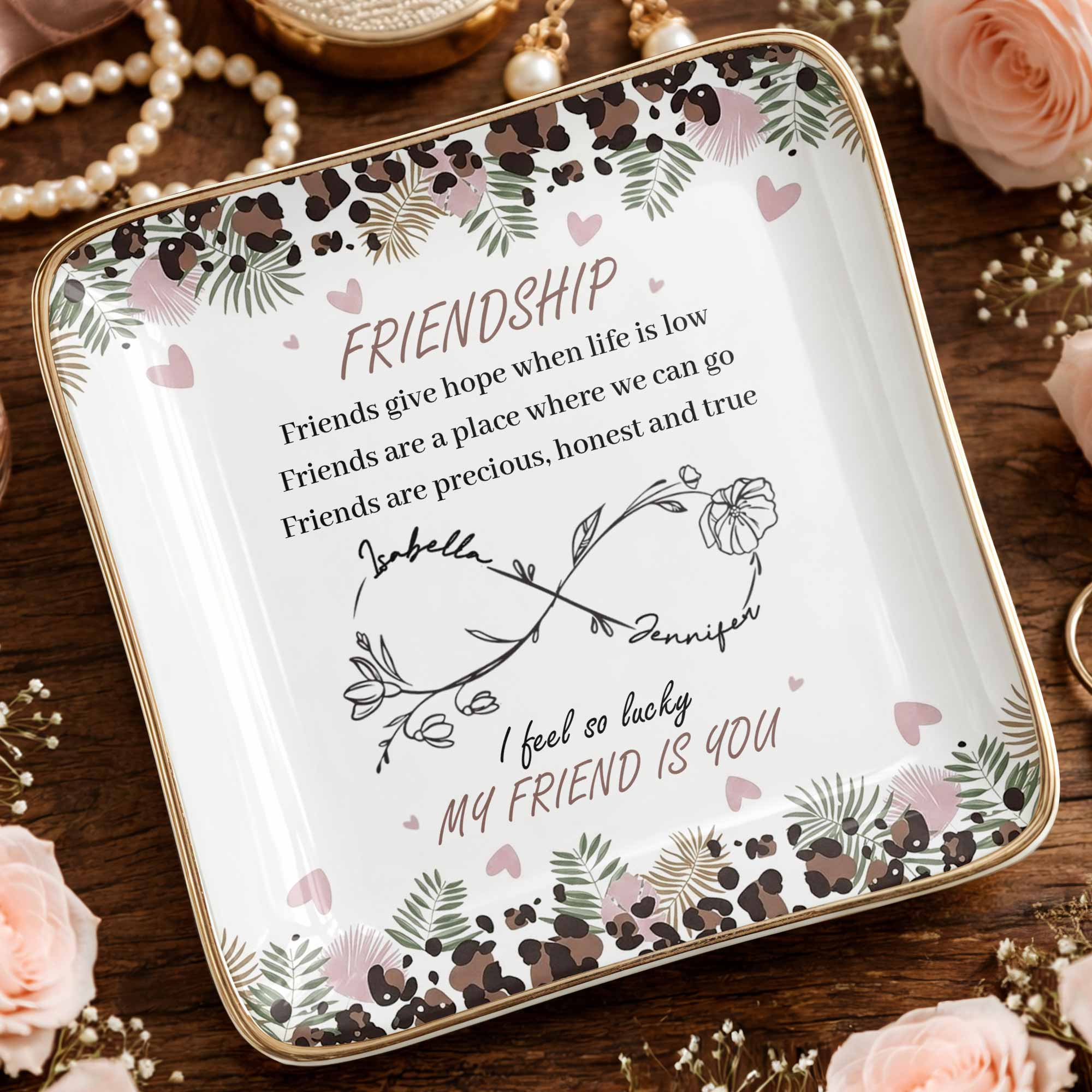 Friends Give Hope When Life Is Low, Flowers and Hearts Design - Personalized Custom Jewelry Dish, Ceramic Dish, Square Shape - BST535_SCRF