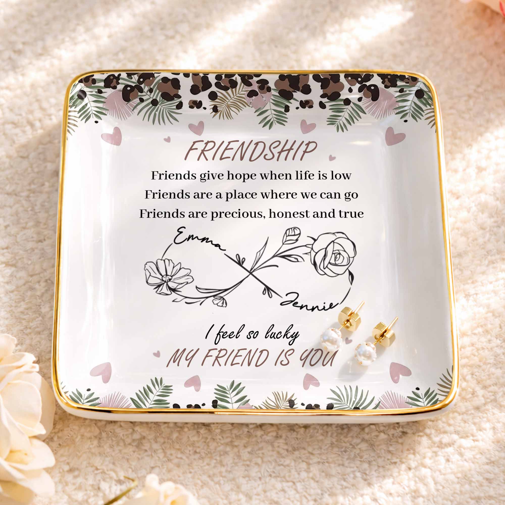 Friends Give Hope When Life Is Low, Flowers and Hearts Design - Personalized Custom Jewelry Dish, Ceramic Dish, Square Shape - BST535_SCRF