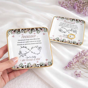 Friends Give Hope When Life Is Low, Flowers and Hearts Design - Personalized Custom Jewelry Dish, Ceramic Dish, Square Shape - BST535_SCRF