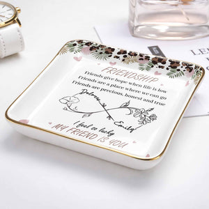 Friends Give Hope When Life Is Low, Flowers and Hearts Design - Personalized Custom Jewelry Dish, Ceramic Dish, Square Shape - BST535_SCRF
