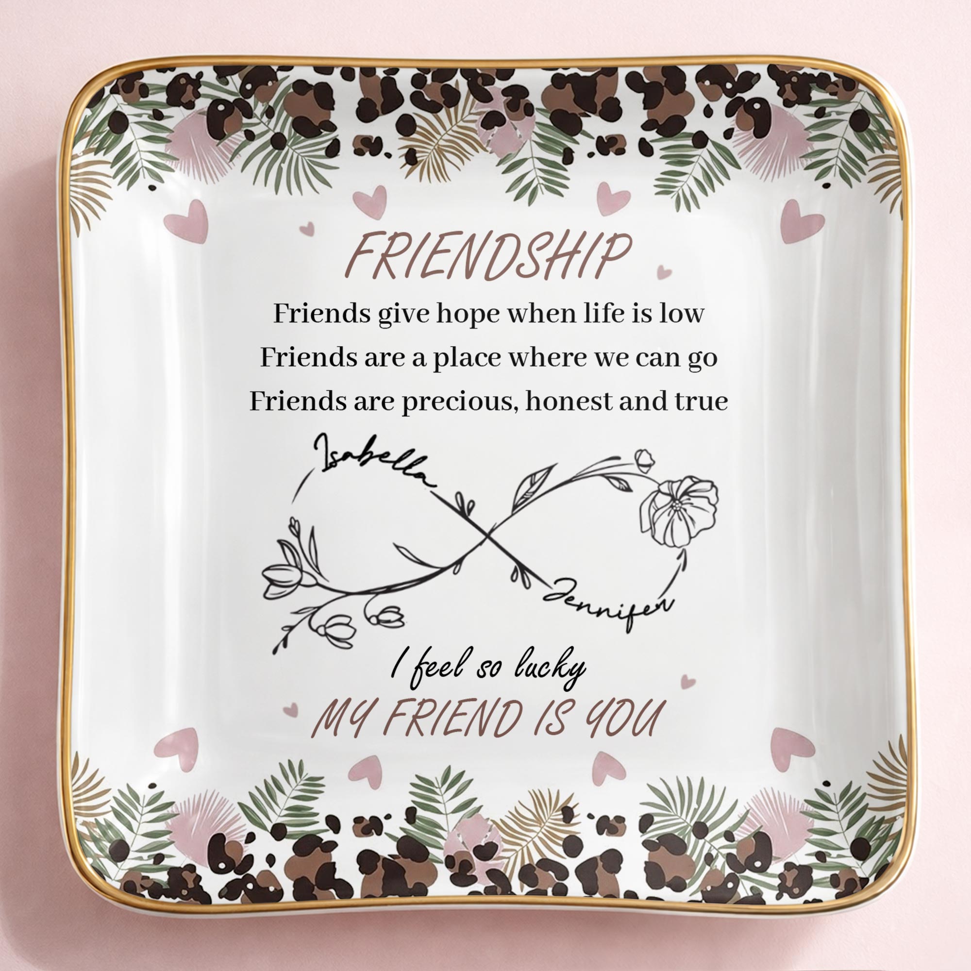 Friends Give Hope When Life Is Low, Flowers and Hearts Design - Personalized Custom Jewelry Dish, Ceramic Dish, Square Shape - BST535_SCRF