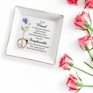 To My Friend Irreplaceable Great Friend Birth Month Flower - Personalized Custom Jewelry Dish, Square Ceramic Dish - BST551_SCRD