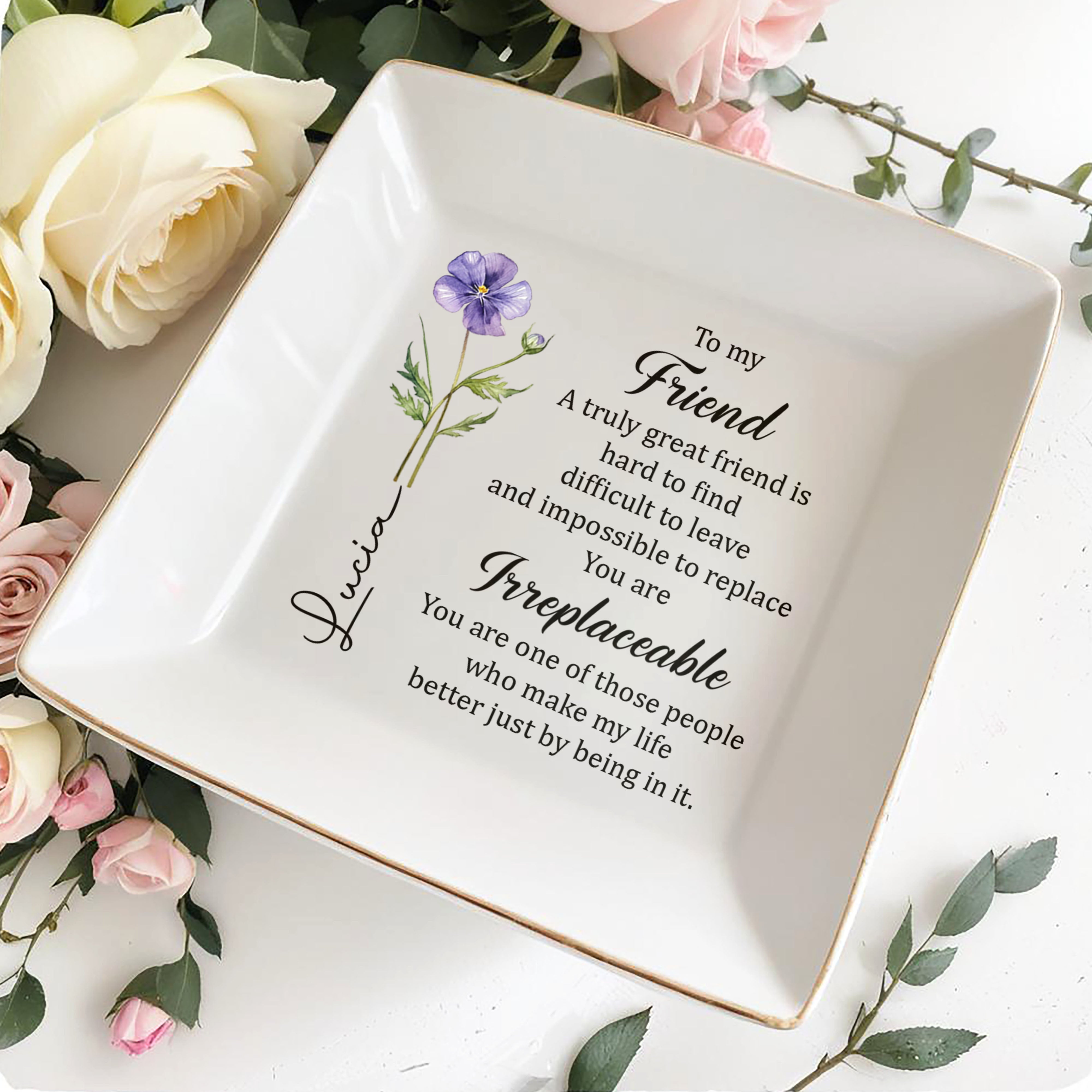 To My Friend Irreplaceable Great Friend Birth Month Flower - Personalized Custom Jewelry Dish, Square Ceramic Dish - BST551_SCRD