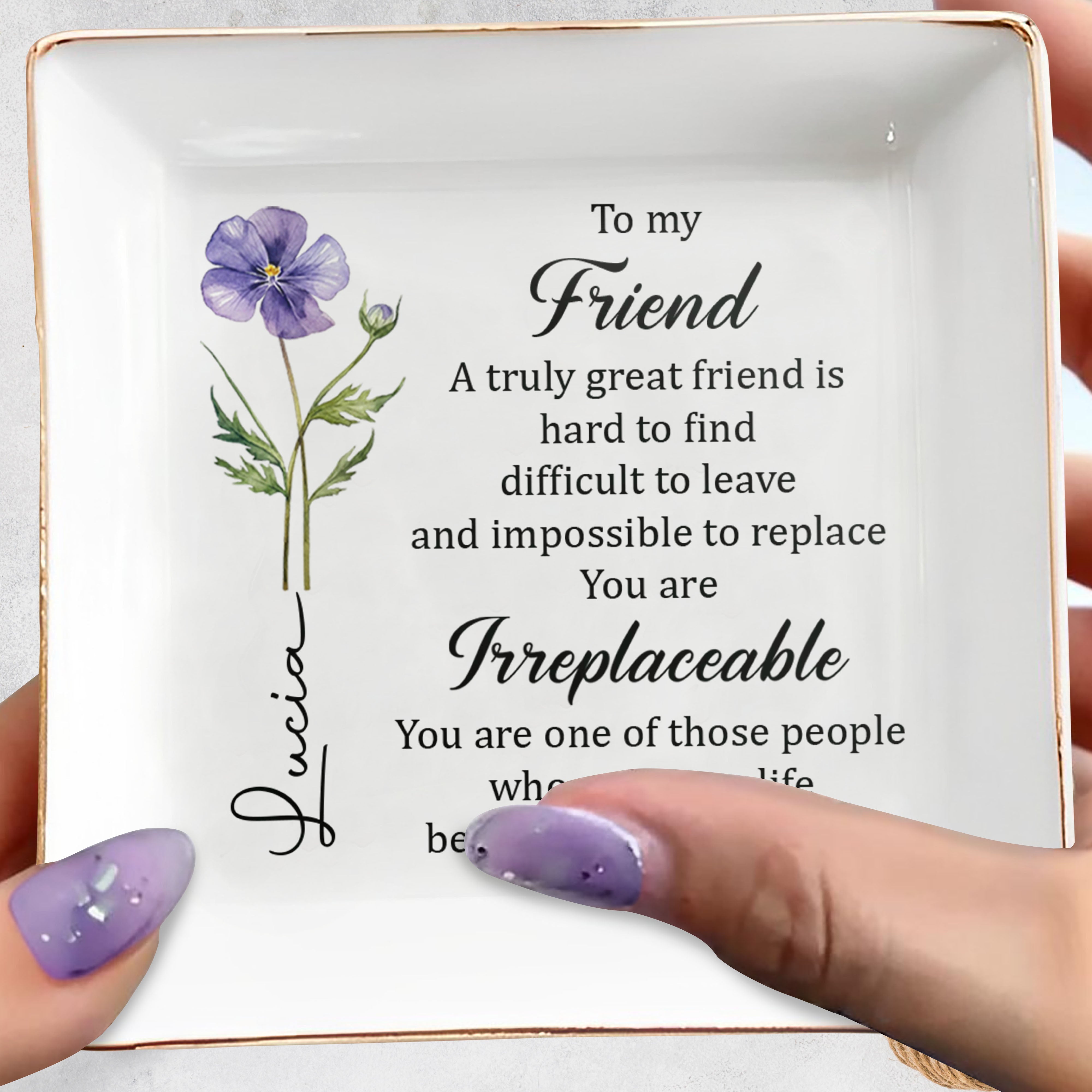 To My Friend Irreplaceable Great Friend Birth Month Flower - Personalized Custom Jewelry Dish, Square Ceramic Dish - BST551_SCRD
