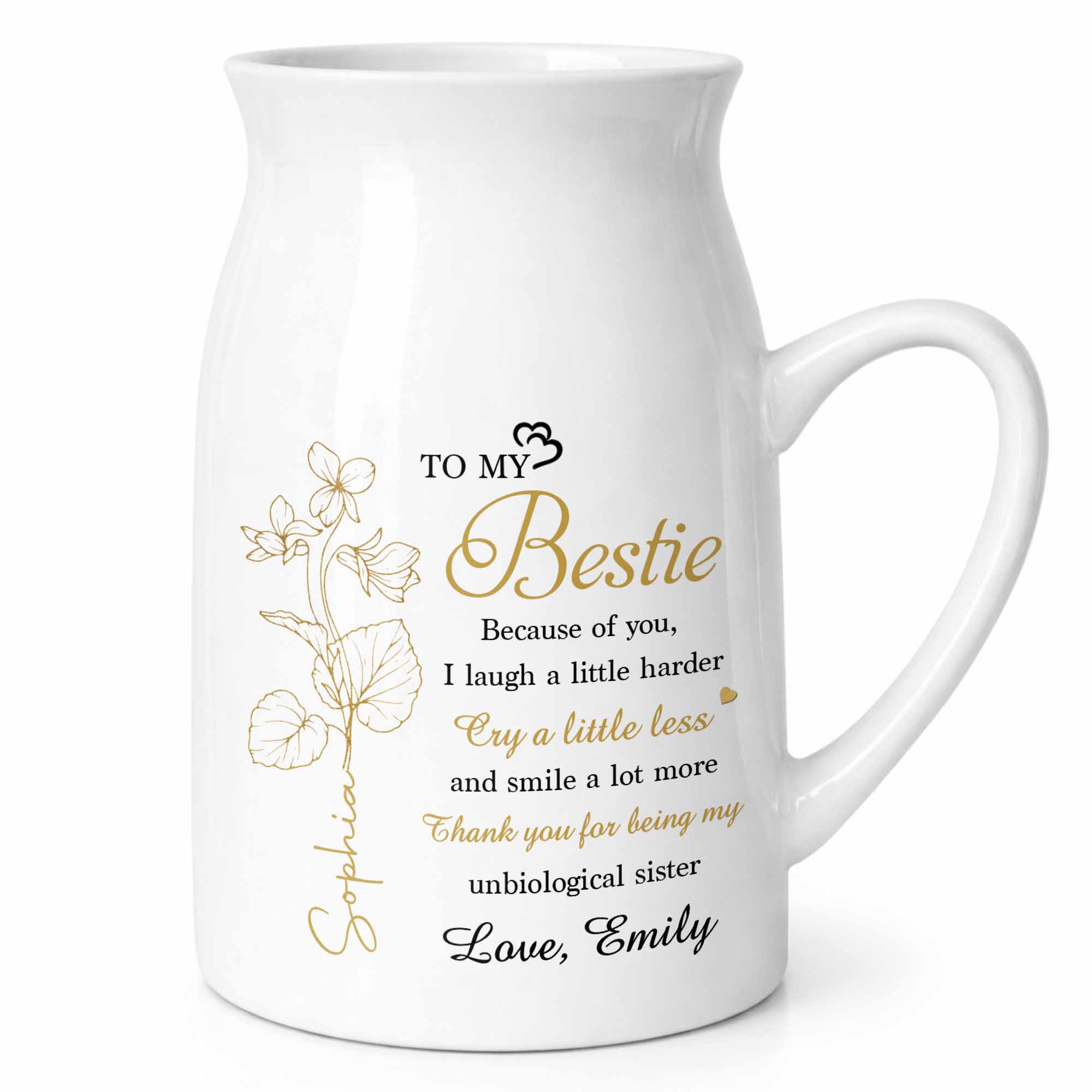 To My Bestie Because Of You Flower Birth Month Flower - Personalized Ceramic Flower Vase