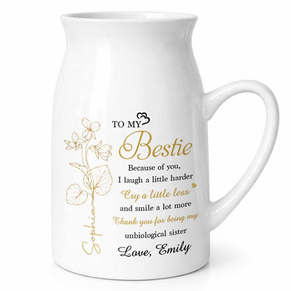 To My Bestie Because Of You Flower Birth Month Flower - Personalized Ceramic Flower Vase