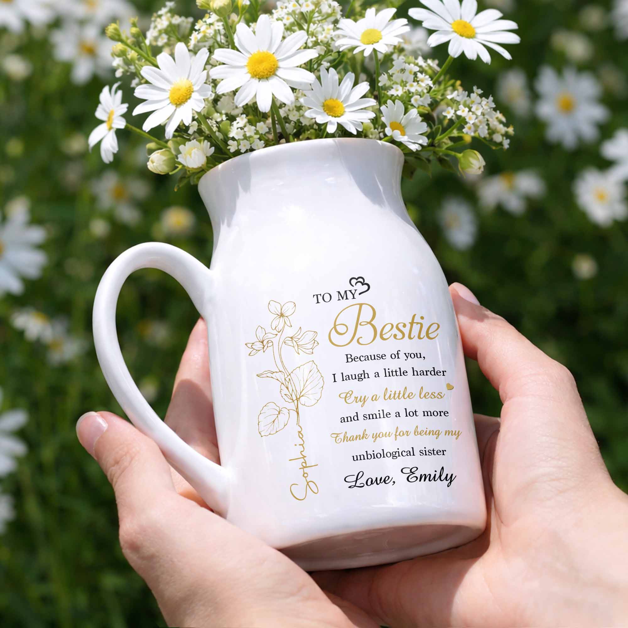 To My Bestie Because Of You Flower Birth Month Flower - Personalized Ceramic Flower Vase