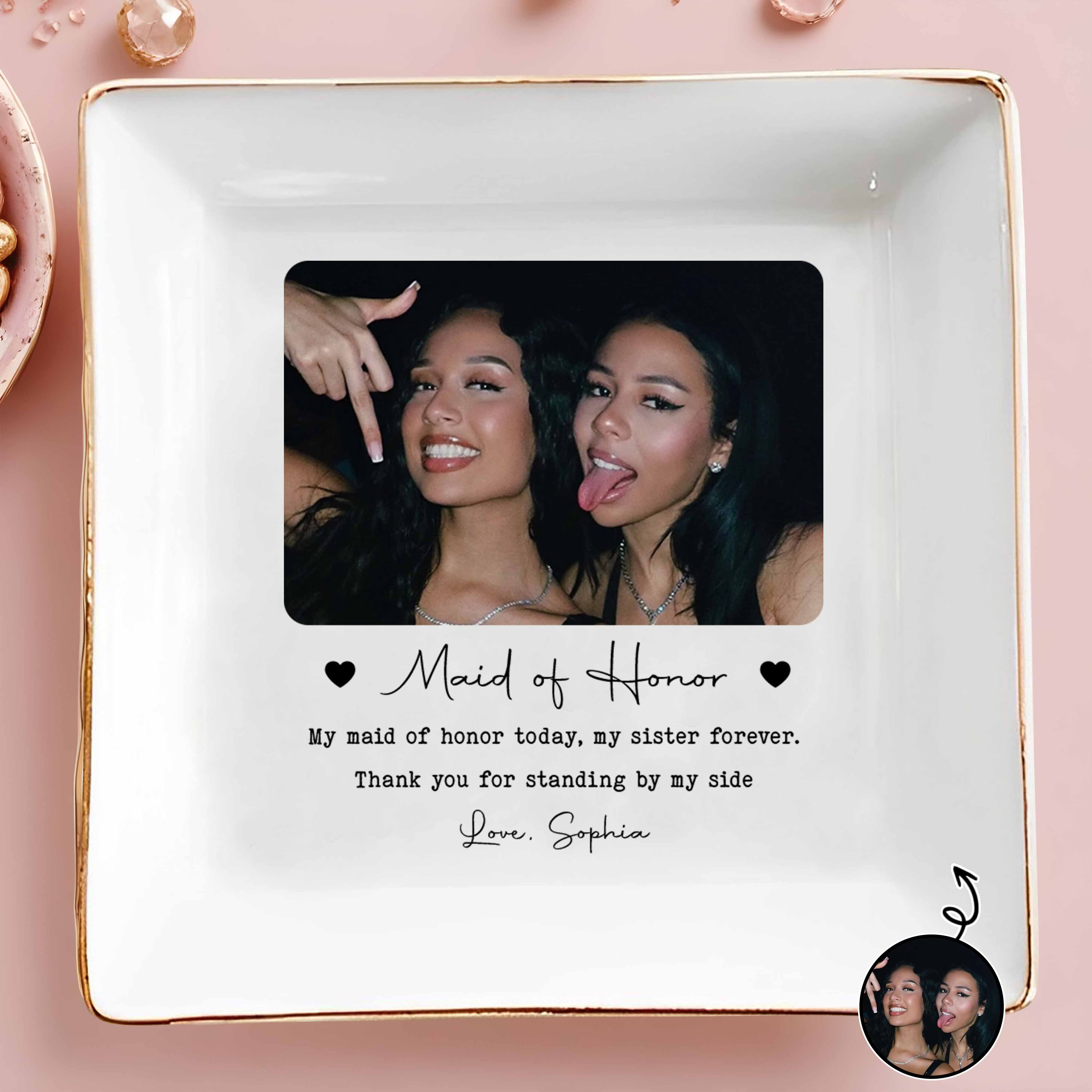Maid Of Honor Today Sister Forever Custom Photo Hearts - Personalized Custom Jewelry Dish, Square Ceramic Dish - BST588_SCRD