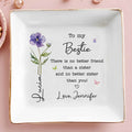 To My Bestie There Is No Better Friend Birth Month Flower - Personalized Custom Jewelry Dish, Square Ceramic Dish - BST589_SCRD