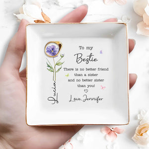 To My Bestie There Is No Better Friend Birth Month Flower - Personalized Custom Jewelry Dish, Square Ceramic Dish - BST589_SCRD