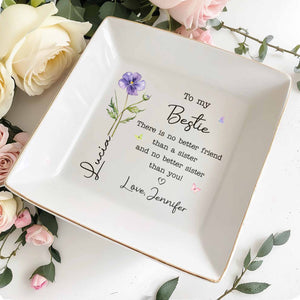 To My Bestie There Is No Better Friend Birth Month Flower - Personalized Custom Jewelry Dish, Square Ceramic Dish - BST589_SCRD
