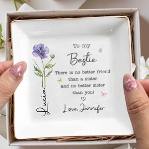 To My Bestie There Is No Better Friend Birth Month Flower - Personalized Custom Jewelry Dish, Square Ceramic Dish - BST589_SCRD