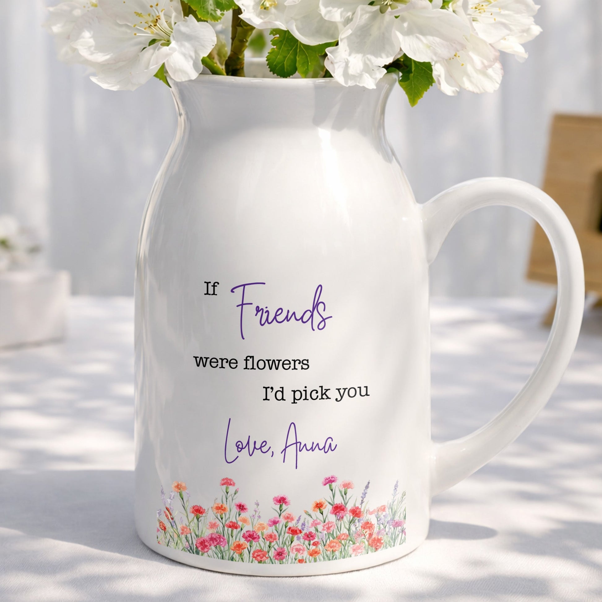 If Friends Were Flowers I'd Pick You With Birth Month Flowers - Personalized Ceramic Flower Vase