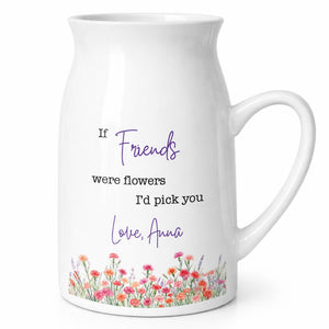 If Friends Were Flowers I'd Pick You With Birth Month Flowers - Personalized Ceramic Flower Vase