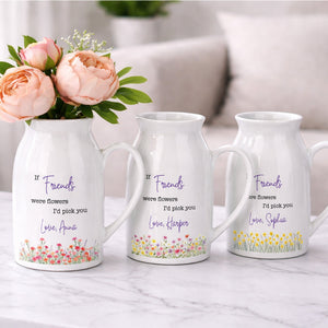 If Friends Were Flowers I'd Pick You With Birth Month Flowers - Personalized Ceramic Flower Vase