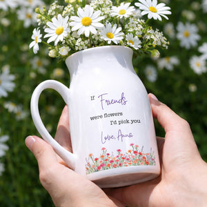 If Friends Were Flowers I'd Pick You With Birth Month Flowers - Personalized Ceramic Flower Vase
