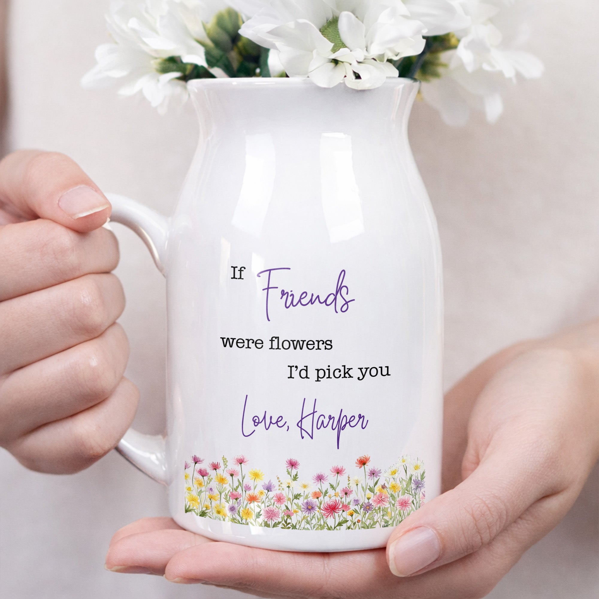 If Friends Were Flowers I'd Pick You With Birth Month Flowers - Personalized Ceramic Flower Vase