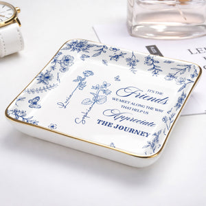 It's The Friends We Meet Along The Way Birth Month Flowers - Personalized Custom Jewelry Dish, Ceramic Dish, Square Shape - BST626_SCRF