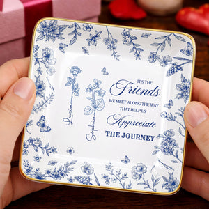 It's The Friends We Meet Along The Way Birth Month Flowers - Personalized Custom Jewelry Dish, Ceramic Dish, Square Shape - BST626_SCRF