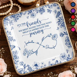 Friends We Meet Along The Way Infinity Symbol And Floral - Personalized Custom Jewelry Dish, Ceramic Dish, Square Shape - BST727_SCRF
