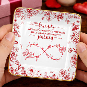 Friends We Meet Along The Way Infinity Symbol And Floral - Personalized Custom Jewelry Dish, Ceramic Dish, Square Shape - BST727_SCRF