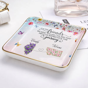 It's The Friends We Meet Along The Way Floral States And Butterflies - Personalized Custom Jewelry Dish, Ceramic Dish, Square Shape - BST730_SCRF