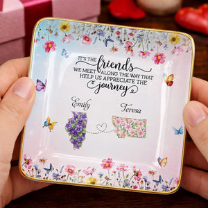 It's The Friends We Meet Along The Way Floral States And Butterflies - Personalized Custom Jewelry Dish, Ceramic Dish, Square Shape - BST730_SCRF