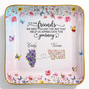 It's The Friends We Meet Along The Way Floral States And Butterflies - Personalized Custom Jewelry Dish, Ceramic Dish, Square Shape - BST730_SCRF