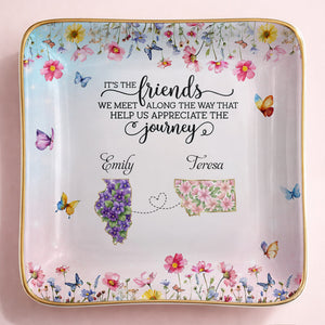 It's The Friends We Meet Along The Way Floral States And Butterflies - Personalized Custom Jewelry Dish, Ceramic Dish, Square Shape - BST730_SCRF