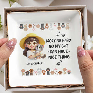 Working Hard So My Cat Can Have Nice Things - Personalized Custom Jewelry Dish - CAT001_SCRD