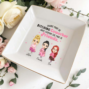Chance Made Us Coworkers About Everyone Else Made Us Friends - Personalized Custom Jewelry Dish - COL016_SCRD