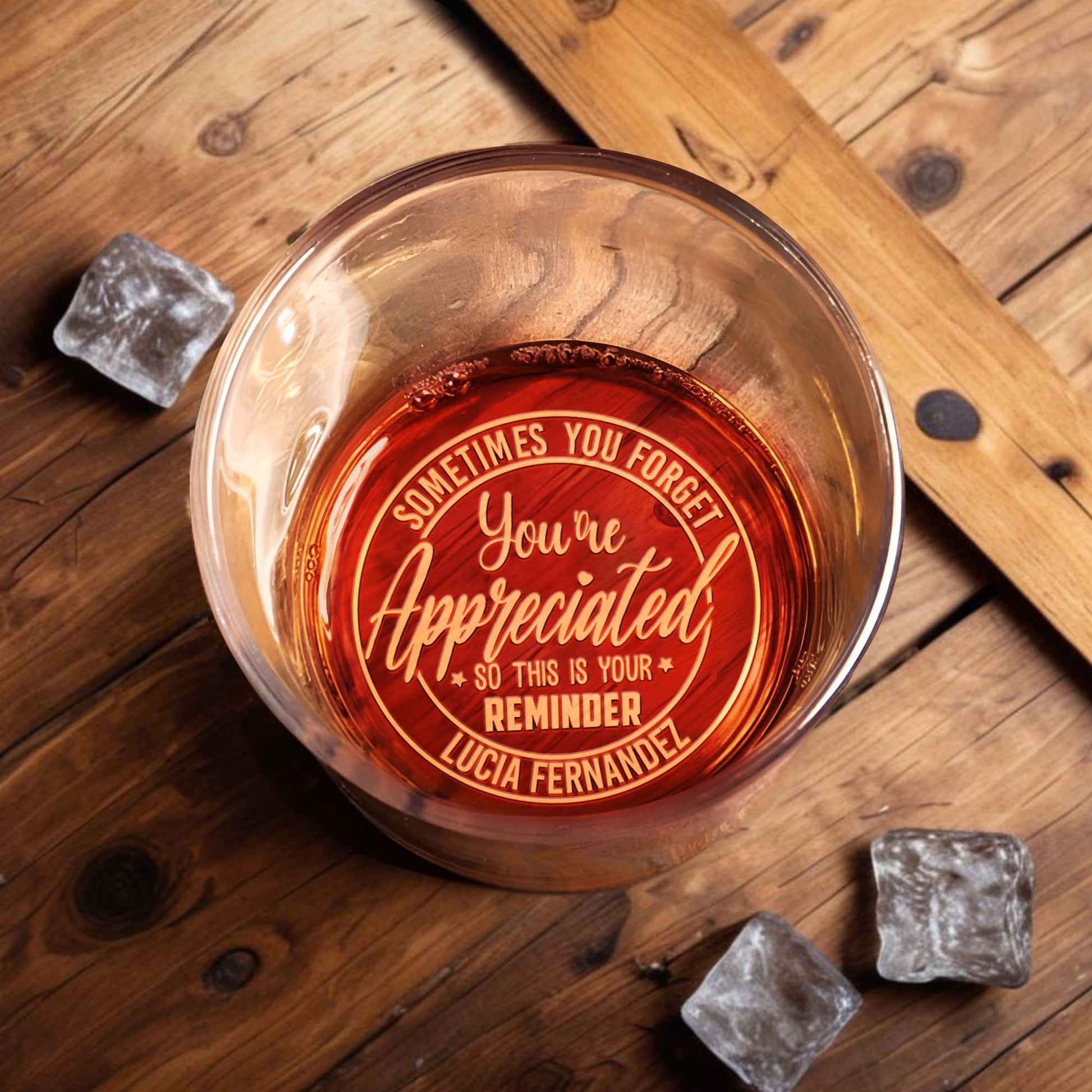 Sometimes You Forget You're Appreciated Reminder - Personalized Engraved Whiskey Glass - COL022_EWG