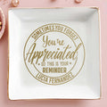 Sometimes You Forget You're Appreciated Reminder - Personalized Custom Jewelry Dish - COL022_SCRD