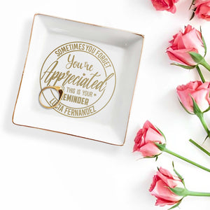 Sometimes You Forget You're Appreciated Reminder - Personalized Custom Jewelry Dish - COL022_SCRD