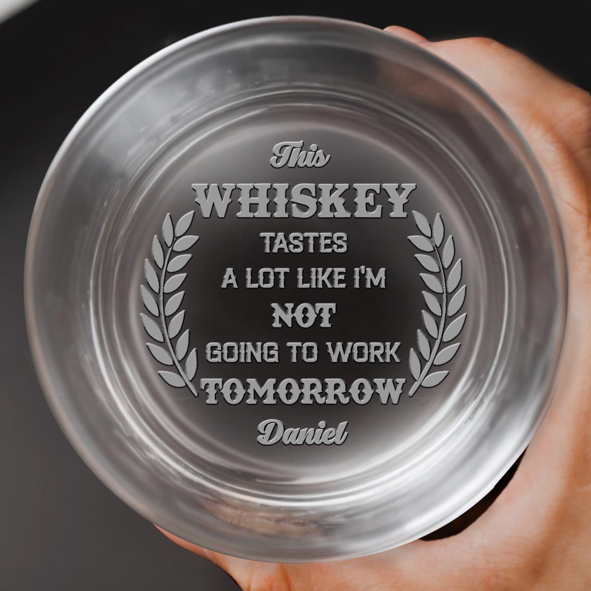 Whiskey Tastes Like Not Going To Work Tomorrow Laurel Wreath Design - Personalized Engraved Whiskey Glass - COL032_EWG