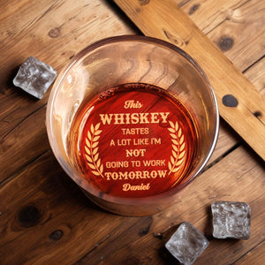Whiskey Tastes Like Not Going To Work Tomorrow Laurel Wreath Design - Personalized Engraved Whiskey Glass - COL032_EWG